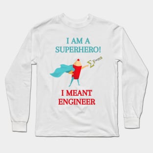 I"m a superhero, I mean Engineer! Long Sleeve T-Shirt